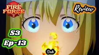 Fire Force Season 3 Episode 13 Review Unaware