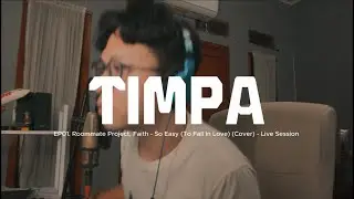 TIMPA EP.01 | Roommate Project, Faith - So Easy (To Fall In Love) (Cover) - Live Session by BE.MIM