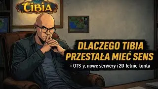 Dlaczego Tibia przestała mieć sens (OTS-y, nowe serwery i 20-letnie konta) - Tibijski psycholog