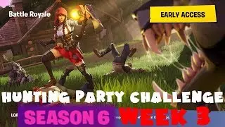 (Chapter 1) SECRET Battle Star Week 3 Hunting Party Challenge Guide Fortnite Battle Royale Season 6
