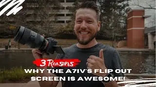The 3 Reasons Why the A7iv's Flip Out Screen is AWESOME!