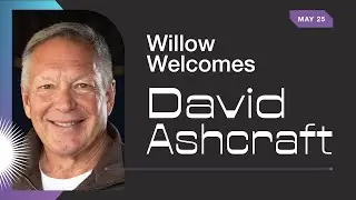 Willow Welcomes David Ashcraft