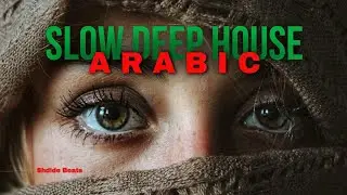 ARABIC Slow Deep House #mix