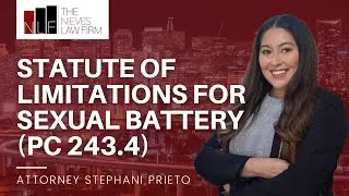 Statute of Limitations for Sexual Battery (PC 243.4) in California | Alameda Sexual Battery Lawyer