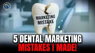 5 Dental Marketing Mistakes That Almost Sank My Career (Don&rsquo;t Repeat Them!)  | Ep 206