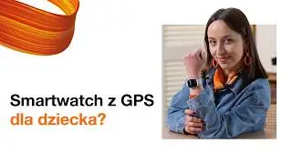 Zegarek z GPS dla DZIECKA czy SMARTWATCH z FUNKCJĄ DZWONIENIA? | SIM czy eSIM – co wybrać?