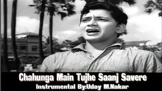 CHAHUNGA MEIN TUJHE(INSTRUMENTAL) BY:UDAY M. NAKAR
