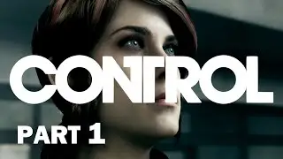 CONTROL | Full Game Part 1 | (No Commentary)