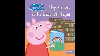Lecture Peppa Pig : Peppa va à la Bibliothèque