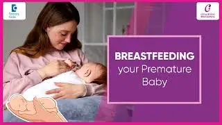 How to Breastfeed PREMATURE BABY from Day 1?-DrSukhpreet Kaur at Cloudnine Hospitals|Doctors' Circle
