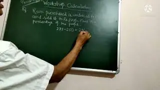 Workshop calculation-Percentage, profit and loss