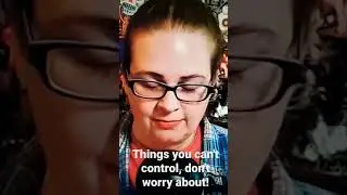 Don't Worry About What You Can't Control