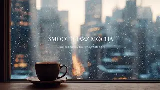 Smooth Jazz Cafe - Mocha ☕ Relaxing Jazz Background music for Cafe vibes, Study, Work & Chill
