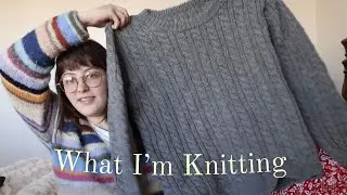 Finished Knits & Current WIPs | Cozy Knitting Podcast + Yarn Haul 