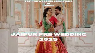 Top Pre Wedding Locations in Jaipur | Romantic Couple Shoot Ideas | Jaipur Pre Wedding 2025