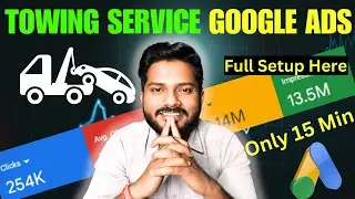 How to Create google ads for car towing services | Google Ads For Towing, & Roadside Assistance 2025