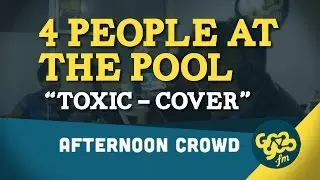 Googoo Radio | 4 People at the Pool - Toxic (Britney Spears Cover) | googoo.fm