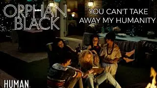 Clone Club &bull; You can't take away my humanity [ Orphan Black ]