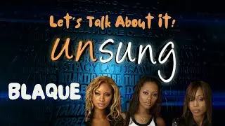 Let s Talk About It! Unsung  BLAQUE