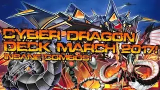 BEST CYBER DRAGON DECK PROFILE MARCH 2017! INSANE COMBOS!