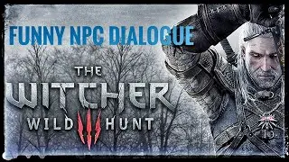 WITCHER 3- FUNNY NPC DIALOGUE