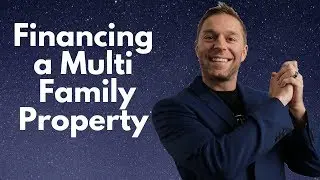 Multi Family Financing (HOW TO FINANCE A MULTI UNIT PROPERTY)