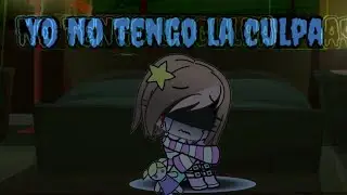 Yo no tengo la culpa |Gacha Club| Mini pelicula