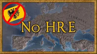 No Holy Roman Empire! | EU4 No HRE Timelapse