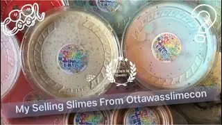 My Slimes I Sold At Ottawasslimecon2