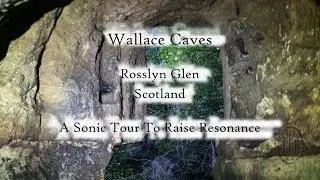 Wallace Caves Rosslyn Glen Scotland A Sonic Tour To Raise Resonance