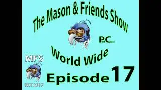 e17  The Mason and Friends Show. Ep 17.  OJ getting Free.  Strip Clubs and Free will.