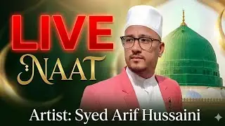 LIVE NAAT | Beautiful Naat Live Stream | Syed Arif Hussaini