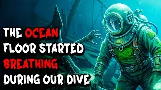 The Ocean Floor Started Breathing During Our Dive | Ocean Horror Stories