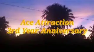 Ace Attraction 3rd Year Anniversary