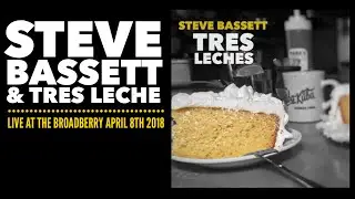 Steve Bassett & Tres Leche Live at The Broadberry