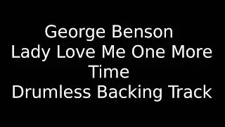 George Benson - Lady Love Me (One More Time)  (Drumless)