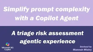 Use a Microsoft Copilot Agent to manage prompt complexity for triage risk assessments