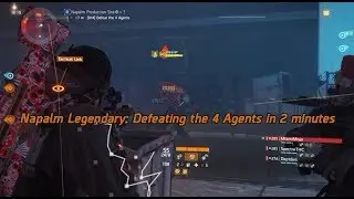 The Division 1.8 | Napalm Legendary: Defeating the 4 Agents in 2 minutes