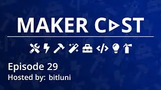 Maker Cast Episode 29