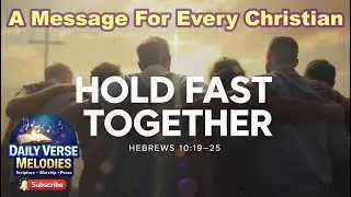 Hold Fast Together — Hebrews 10:24