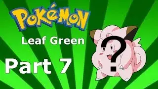 Pokemon Leaf Green - Part 7 - Where Is Clefairy?