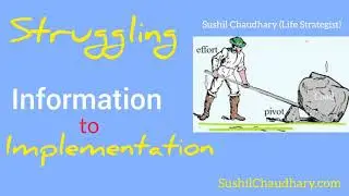 Struggling ?  Information to Implementation