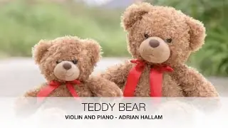 Teddy Bear by Adrian Hallam for Violin and Piano. PDF Sheet music available.