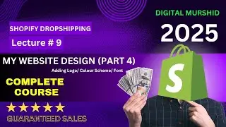 Shopify Theme Customization in 2025  | Update Your Logo, Fonts, and Colors | Lecture # 9
