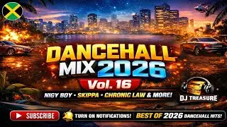 DANCEHALL MIX 2026 (Vol. 16) - Nigy Boy, Skippa, Chronic Law & More | DJ Treasure