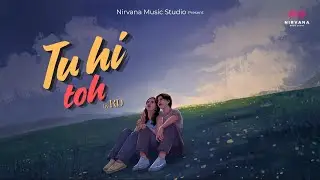 Tu hi toh - RD | New Hindi Song 2025 | Niravana Music Studio
