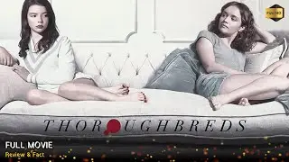 Thoroughbreds Full Movie In English | New Hollywood Movie | White Feather Movies | Review & Facts