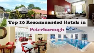 Top 10 Recommended Hotels In Peterborough | Best Hotels In Peterborough