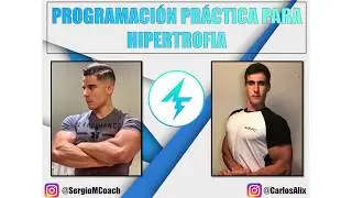 ⚡️ PROGRAMACI&Oacute;N PR&Aacute;CTICA para HIPERTROFIA MUSCULAR - SergioMCoach  y Carlos Alix