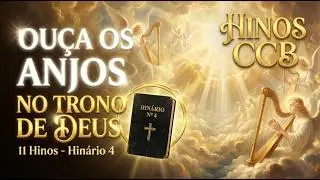CELESTIAL: Os 11 Hinos Mais Cantados do Hinário 4 CCB (Anjos Tocando no Trono de Deus) CONFIRA AGORA